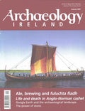 Archaeology Ireland magazine, Autumn 2007, Vol 21 No 3, Issue 81: Ale, brewing and fulachta fiadh; Anglo-Norman Cashel, the Sea Stallion Viking ship, Google Earth, ringforts