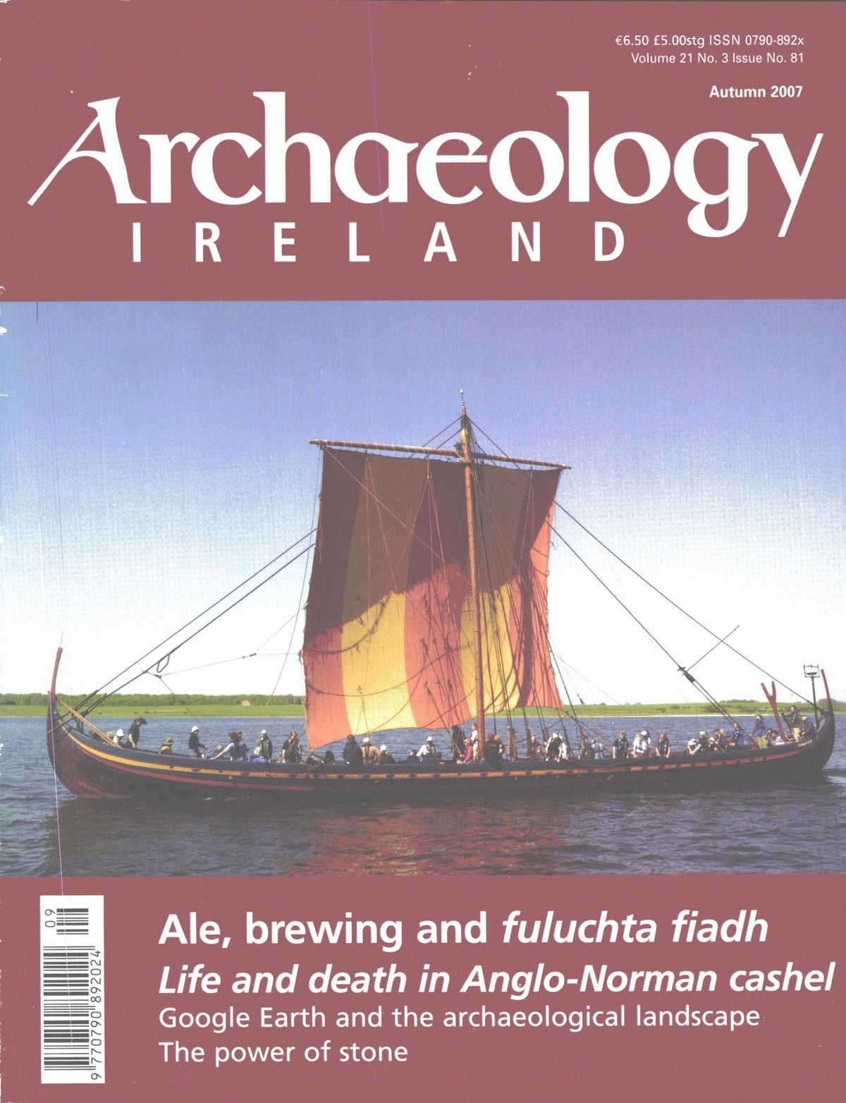 Archaeology Ireland magazine, Autumn 2007, Vol 21 No 3, Issue 81: Ale, brewing and fulachta fiadh; Anglo-Norman Cashel, the Sea Stallion Viking ship, Google Earth, ringforts