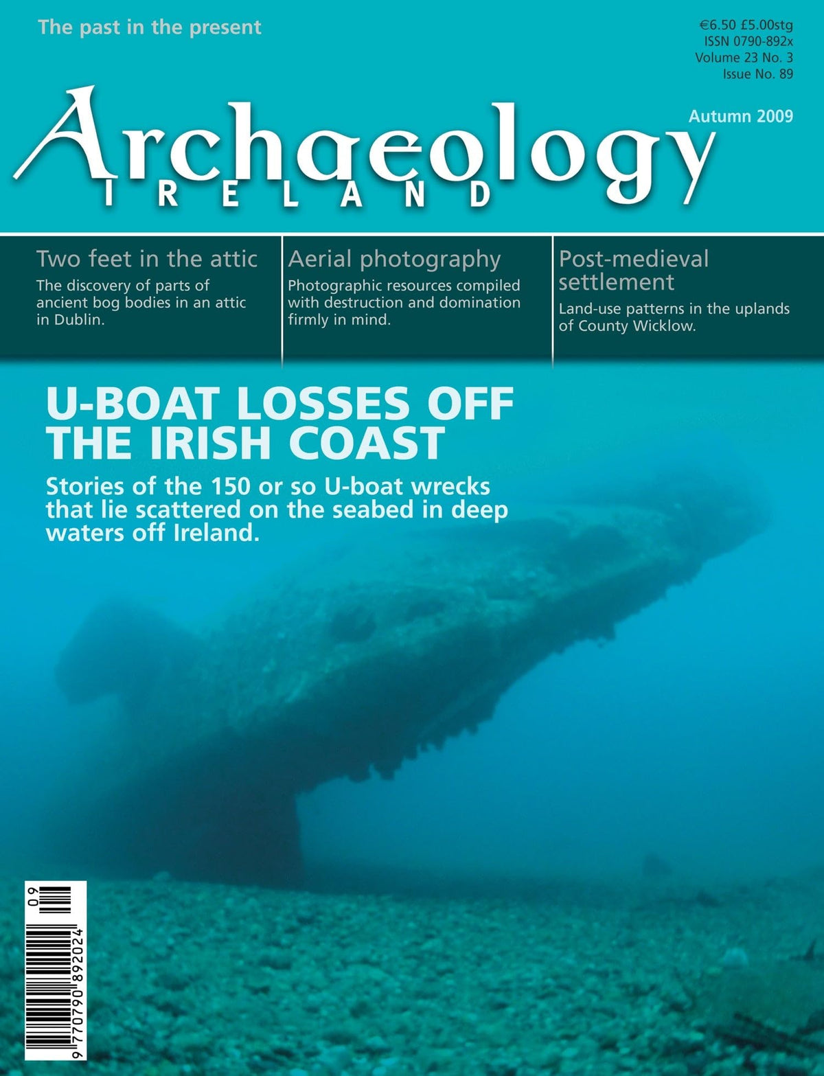 Archaeology Ireland magazine, Autumn 2009, Vol 23 No 3, Issue 89: U-boat losses off the Irish coast; bog bodies in a Dublin attic, 1940 aerial survey, Wicklow uplands, Bellaghy