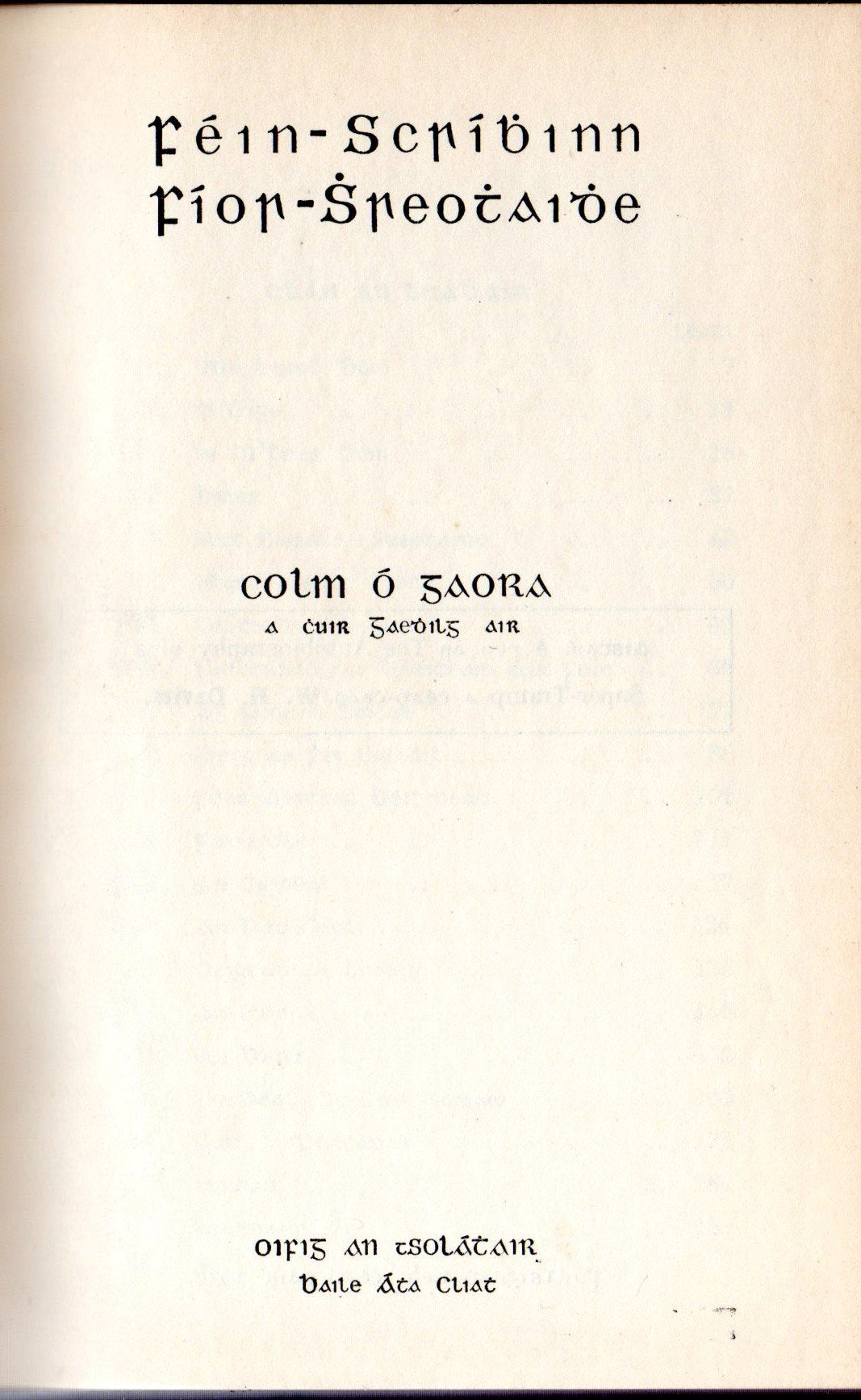 Féin-scríbhinn fíor-shreothaidhe. Colm Ó Gaora a chuir Gaedhilg air