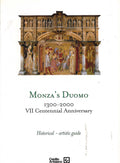 Monza's Duomo - 1300-2000 VII Centennial Anniversary: Historical - Artistic Guide