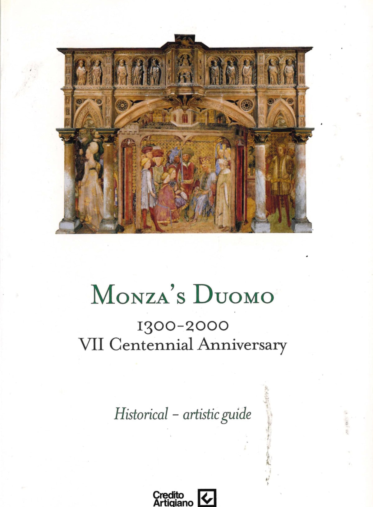 Monza's Duomo - 1300-2000 VII Centennial Anniversary: Historical - Artistic Guide