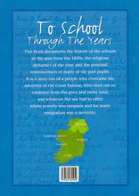 Load image into Gallery viewer, To School Through The Years: A History of the People and Schools of the Claddaghduff Area, 1853-2003