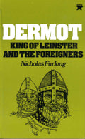 Dermot, King of Leinster, and the Foreigners