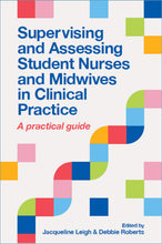 Load image into Gallery viewer, Supervising and Assessing Student Nurses and Midwives in Clinical Practice: A practical guide