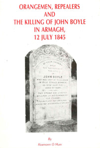 Orangemen, Repealers and the Killing of John Boyle in Armagh, 12 July 1845