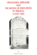 Orangemen, Repealers and the Killing of John Boyle in Armagh, 12 July 1845