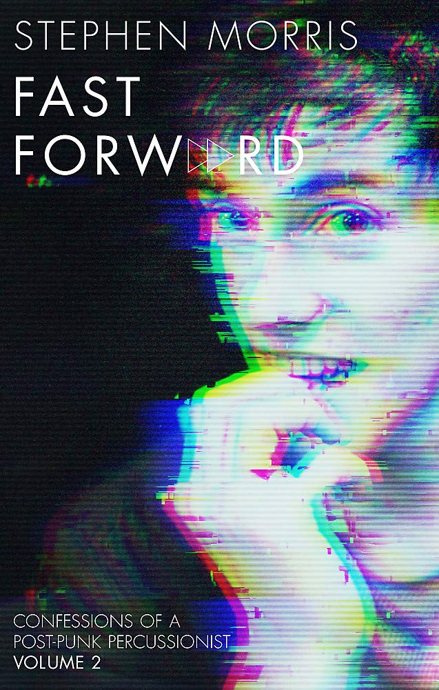 Fast Forward: Confessions of a Post-Punk Percussionist: Volume II