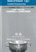GAA All-Ireland Senior Football Championship final programme 2007: Kerry vs Cork (Ciarraí vs Corcaigh), Croke Park, 16 September 2007 — All-Ireland final; Kerry v Cork all-Munster decider