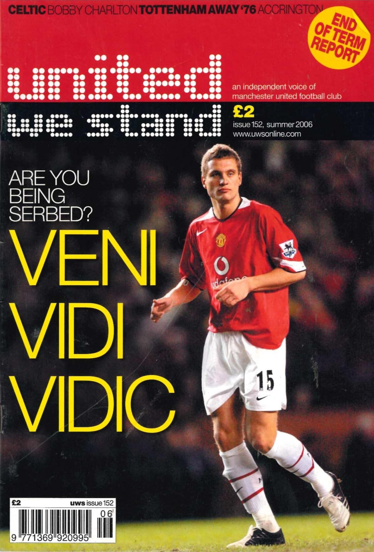 United We Stand magazine, Issue 152, Summer 2006: An Independent Voice of Manchester United – Are You Being Serbed? Veni Vidi Vidic; Nemanja Vidic, Bobby Charlton, Celtic, Accrington Stanley