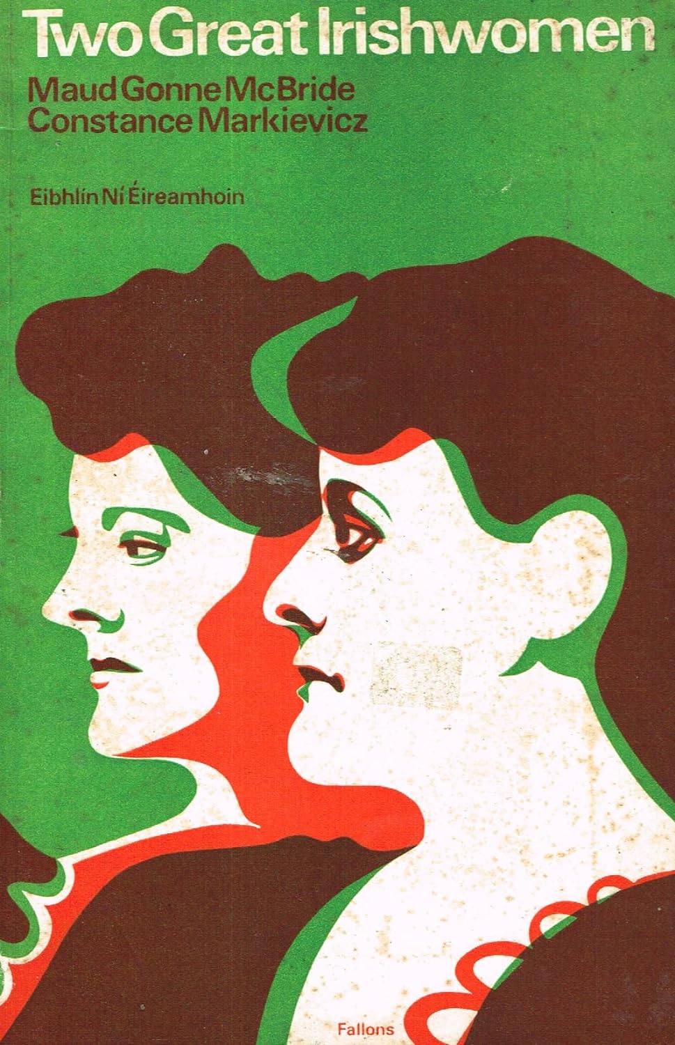 Two Great Irishwomen: Maude Gonne MacBride and Constance Markievicz