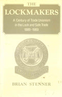 The Lockmakers: A Century Of Trade Unionsim In The Lock And Safe Trade, 1889-1989