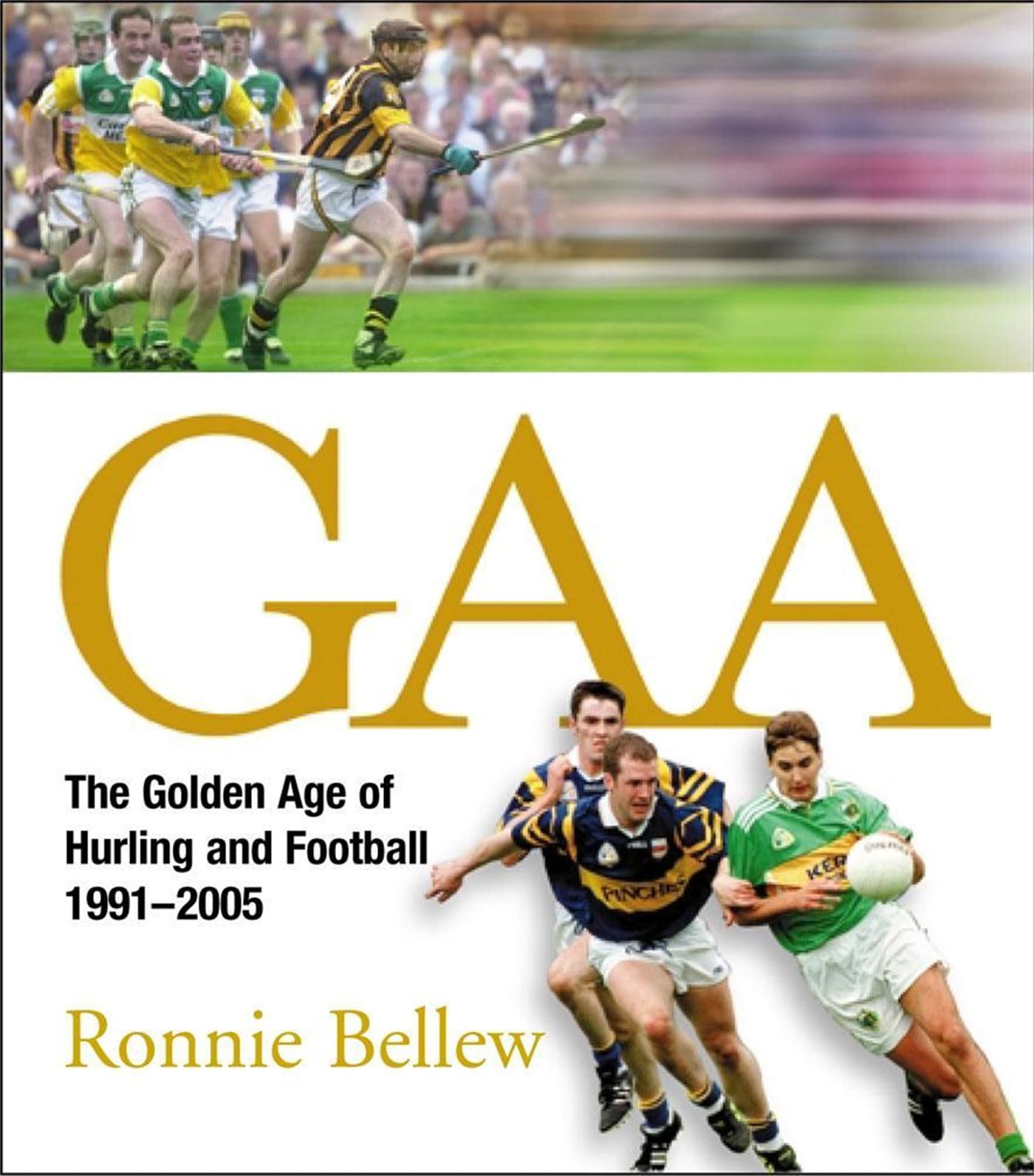 GAA The Glory Years: Hurling and Football 1990-2005