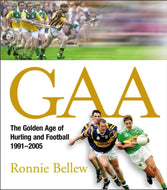 GAA The Glory Years: Hurling and Football 1990-2005