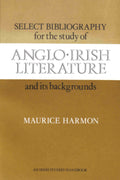 Select Bibliography for the Study of Anglo-Irish Literature and Its Backgrounds: An Irish Studies Handbook