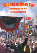 133rd Durham Miners Gala: Saturday July 8th 2017 - Souvenir Brochure