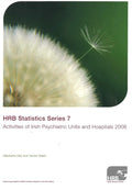 HRB Statistics Series 7: Activities of Irish Psychiatric Units and Hospitals 2008
