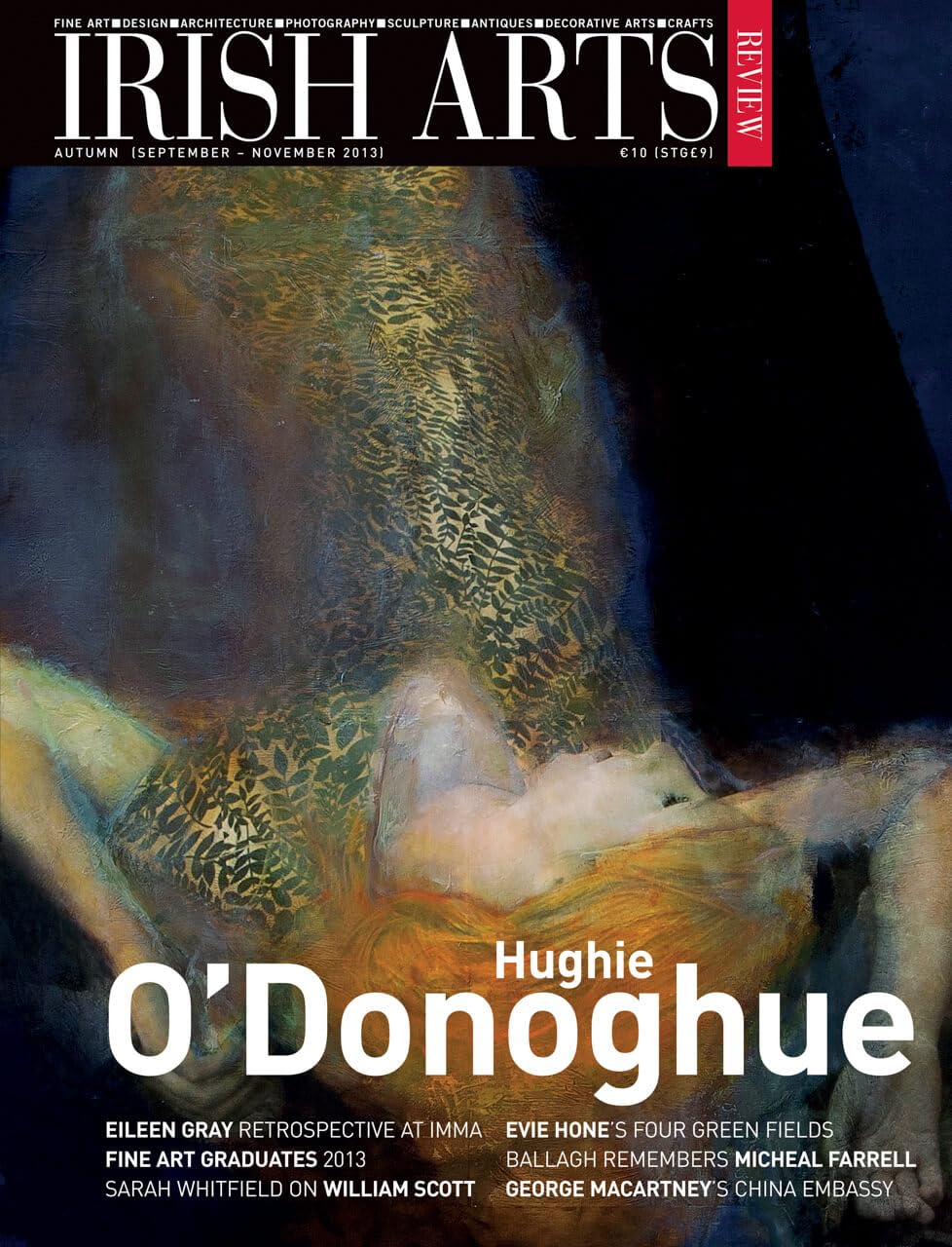 Irish Arts Review magazine, Autumn 2013, Vol 30 No 3: Hughie O'Donoghue; Evie Hone's Four Green Fields, Micheal Farrell, William Scott, Eileen Gray, Lavery, Ronnie Tallon