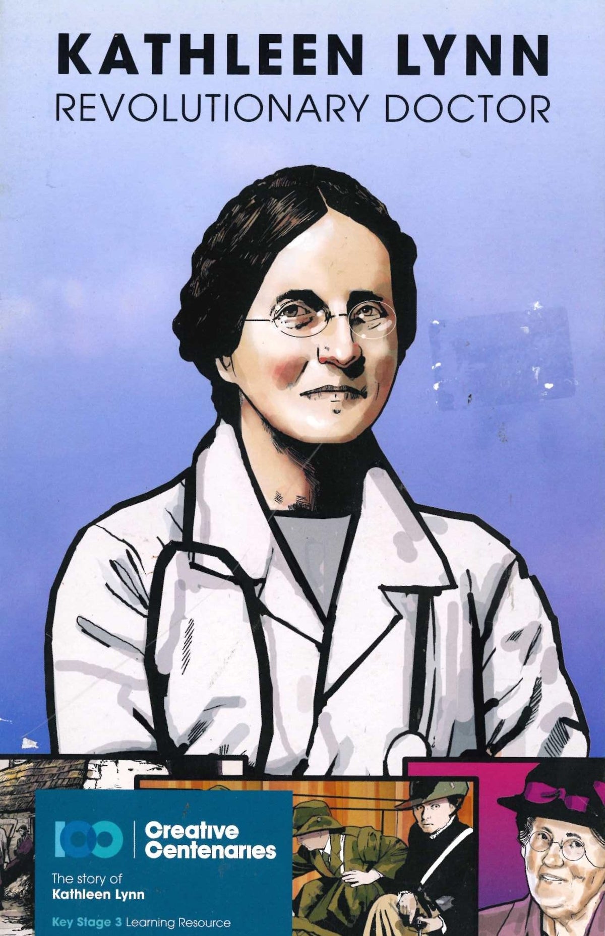 Kathleen Lynn: Revolutionary Doctor/The Battle of Messines: The Story of William Redmond and John Meeke - Creative Centenaries Key Stage 3 Learning Resource