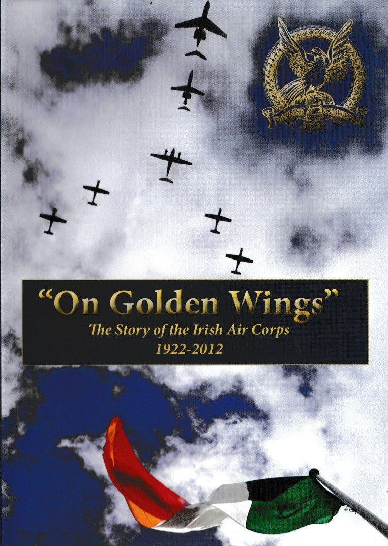 "On Golden Wings": The Story of the Irish Air Corps 1922-2012