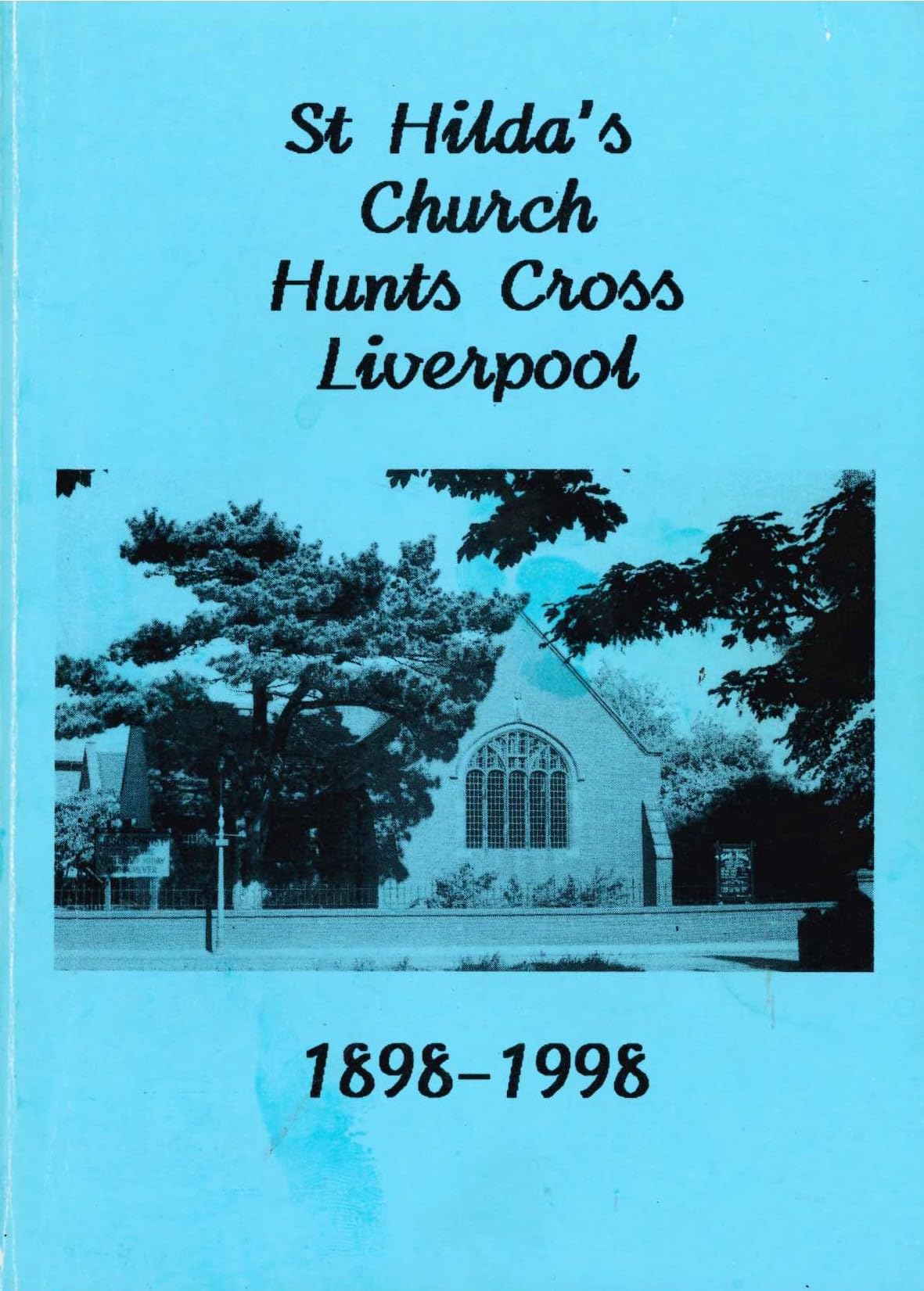 St Hilda's Church, Hunts Cross, Liverpool, 1898-1998