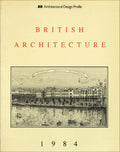 British Architecture 1984 (Architectural Design Profile S.)