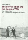 The Bicycle Thief and the German Wife: The Hidden War of a German-Speaking Italian Family