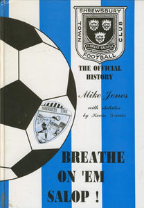 Breathe on 'em Salop: Official History of Shrewsbury Town F.C.