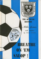 Breathe on 'em Salop: Official History of Shrewsbury Town F.C.