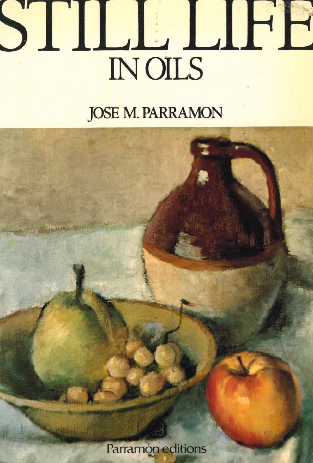 Still Life in Oils (Improve Your Painting & Drawing S.)