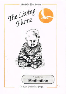 The Living Flame: A Guide to Meditation - Soul On Fire Series