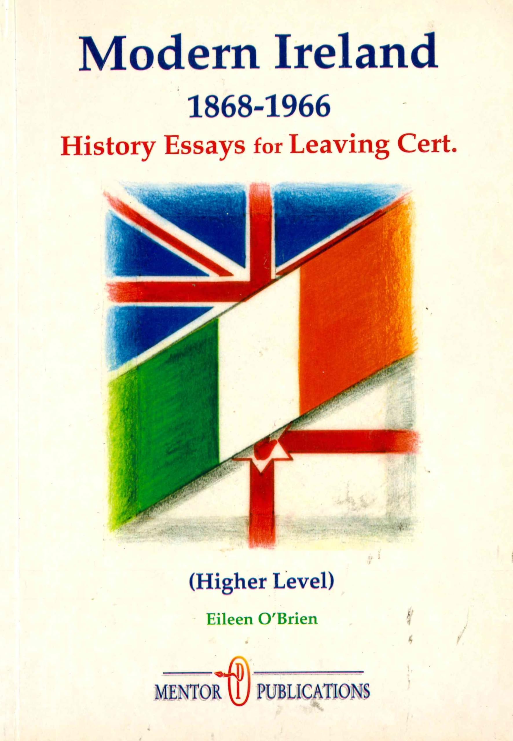 Modern Ireland: History Essays: Leaving Certificate: Higher Level