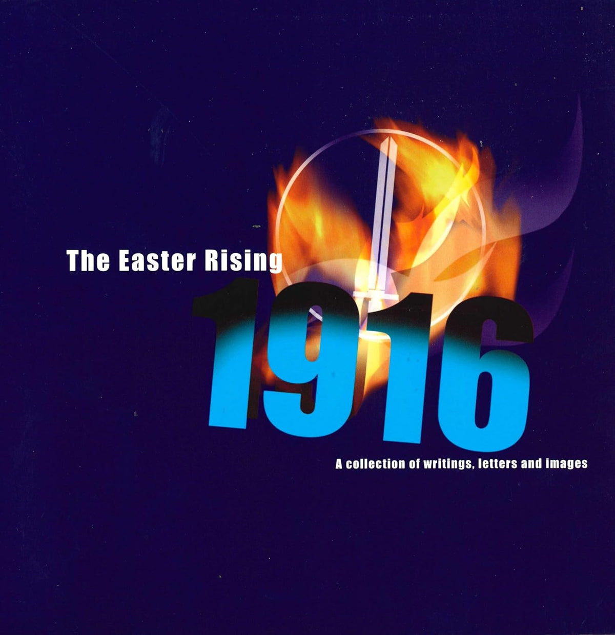 The Easter Rising, 1916: A Collection of Writings, Letters and Images