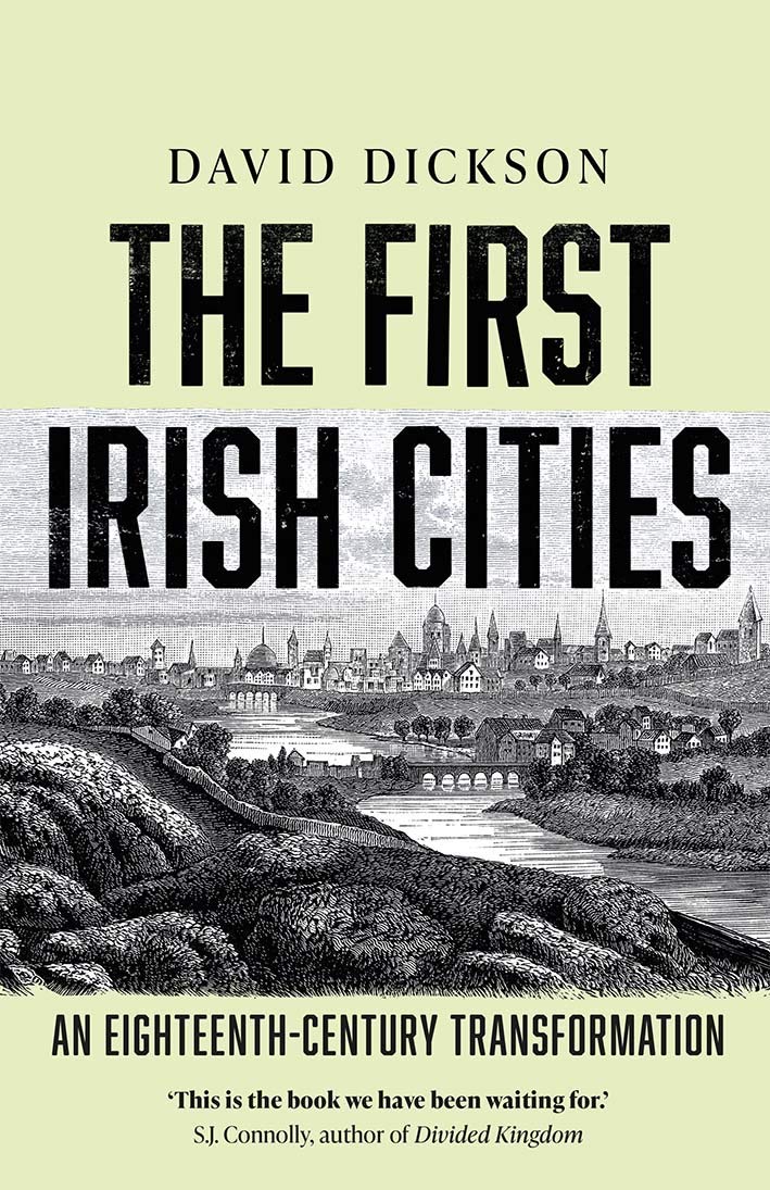 The First Irish Cities: An Eighteenth-century Transformation
