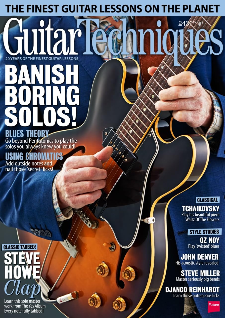 Guitar Techniques magazine 243, May 2015: Steve Howe - Clap; Banish Boring Solos