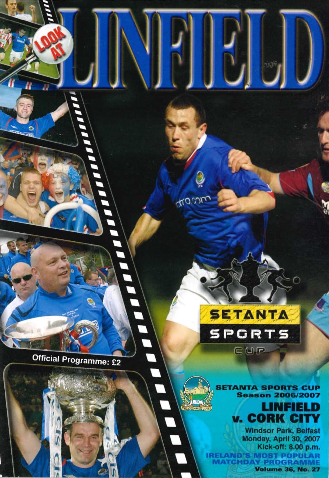 'Look at Linfield' Vol 36 No 27: Linfield v Cork City, 30 April 2007 matchday programme — Setanta Sports Cup semi-final at Windsor Park, Belfast, in the season Linfield won all three trophies
