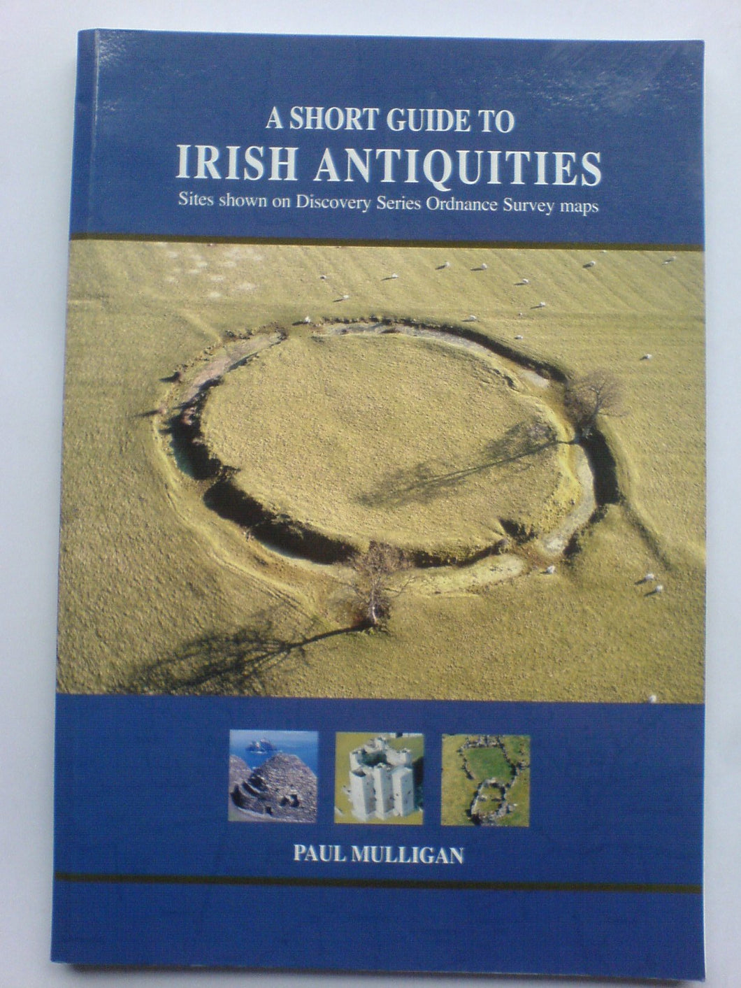 A Short Guide to Irish Antiquities: Sites Shown on Discovery Series OS Maps
