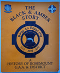 The Black and Amber Story - A History of Rosemount GAA and District