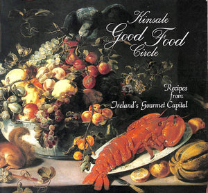 Kinsale Good Food Circle: Recipes from Ireland's Gourmet Capital
