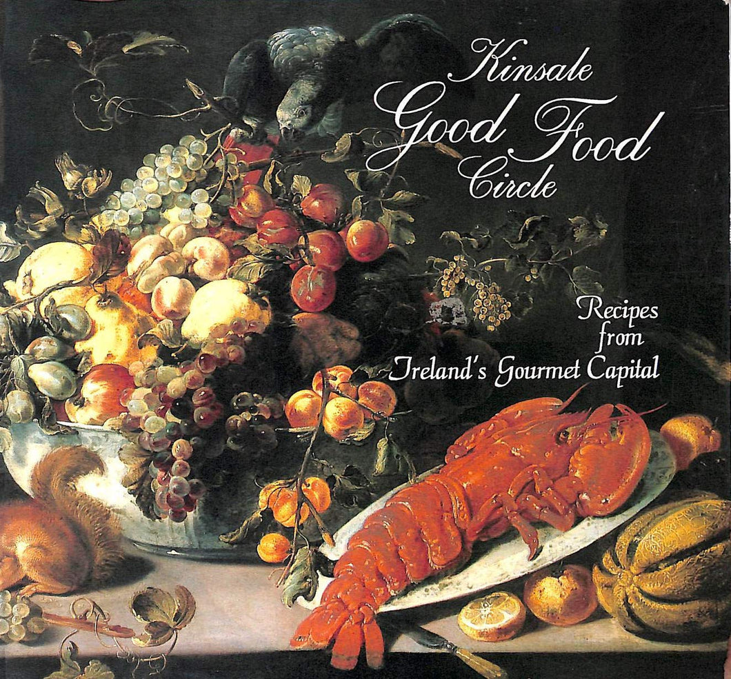 Kinsale Good Food Circle: Recipes from Ireland's Gourmet Capital