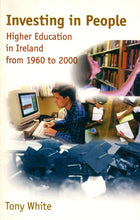 Load image into Gallery viewer, Investing in People: Higher Education in Ireland 1960-2000