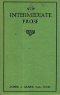 New Intermediate Prose. A new anthology ... Edited with notes and exercises by J. J. Carey