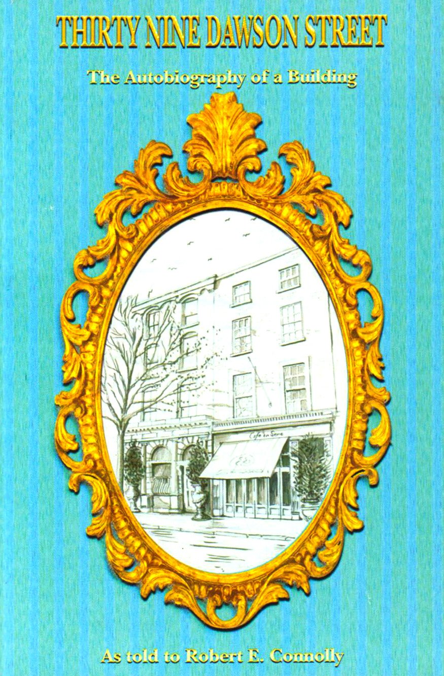 Thirty Nine Dawson Street: The Autobiography of a Building