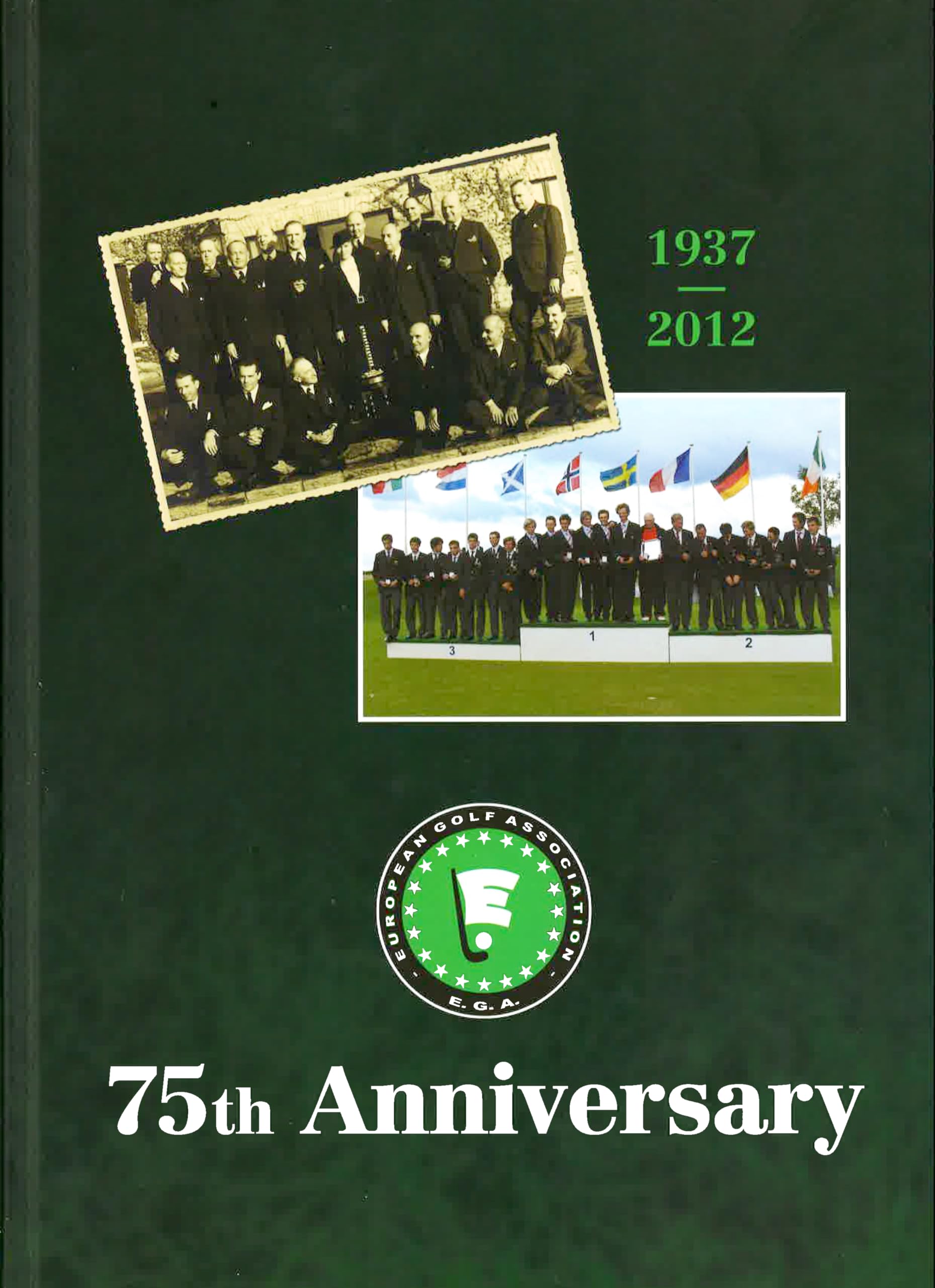 European Golf Association 75th Anniversary, 1937-2012 (EGA: A History)