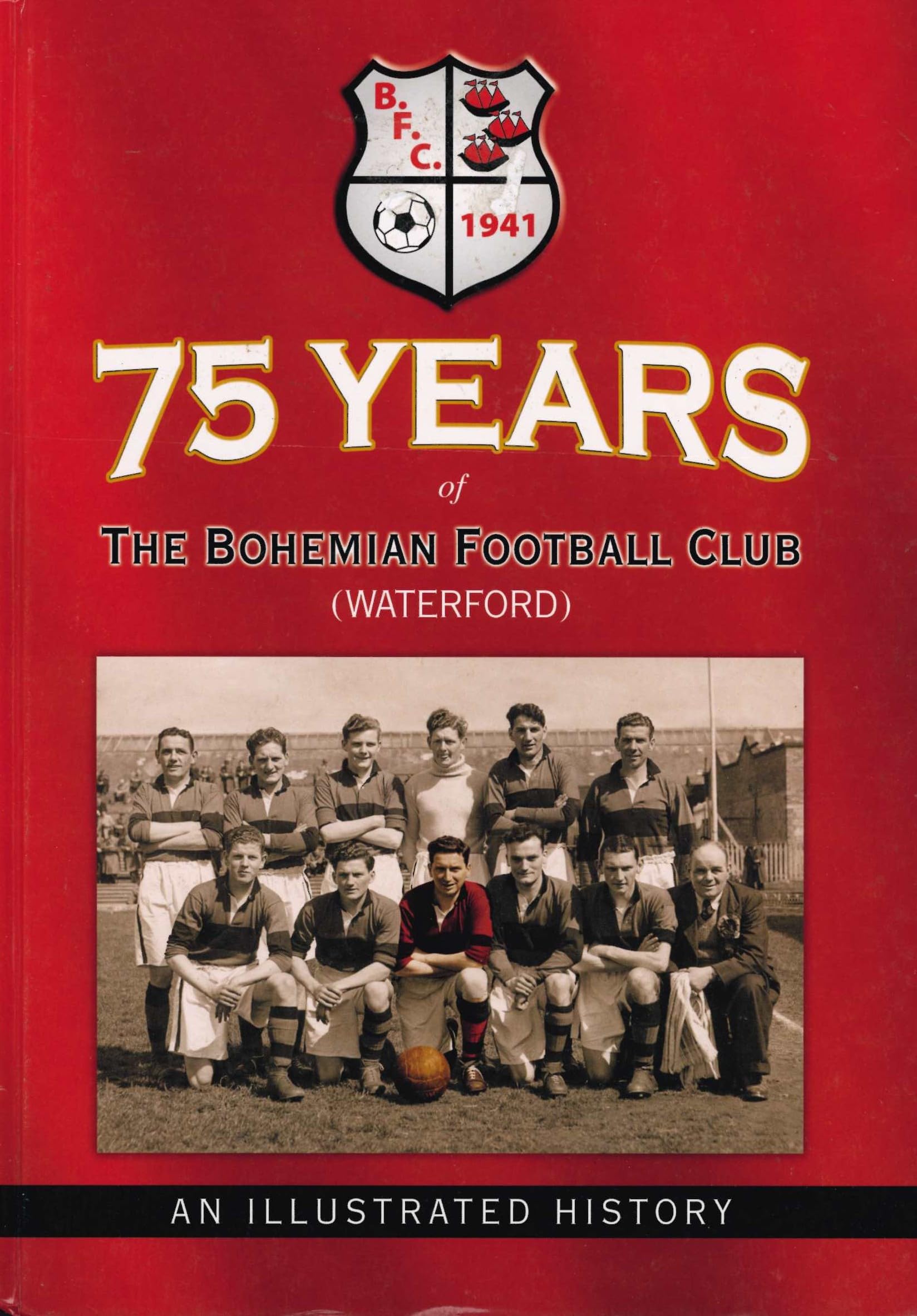 75 Years of the Bohemian Football Club (Waterford) - An Illustrated History