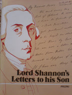 Lord Shannon's letters to his son: A calendar of the letters written by the 2nd Earl of Shannon to his son, Viscount Boyle, 1790-1802