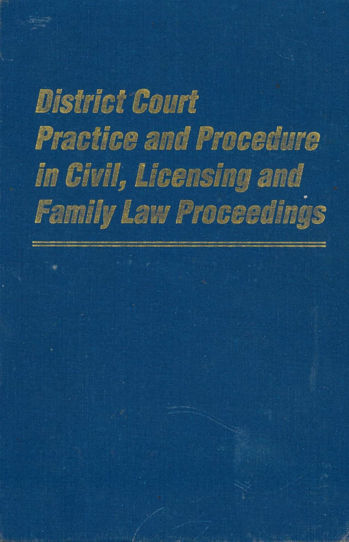 District Court Practice and Procedure in Civil, Licensing and Family Law Proceedings