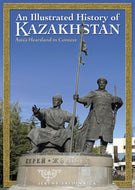 An Illustrated History of Kazakhstan: Asia's Heartland in Context (Odyssey Travel Guides)