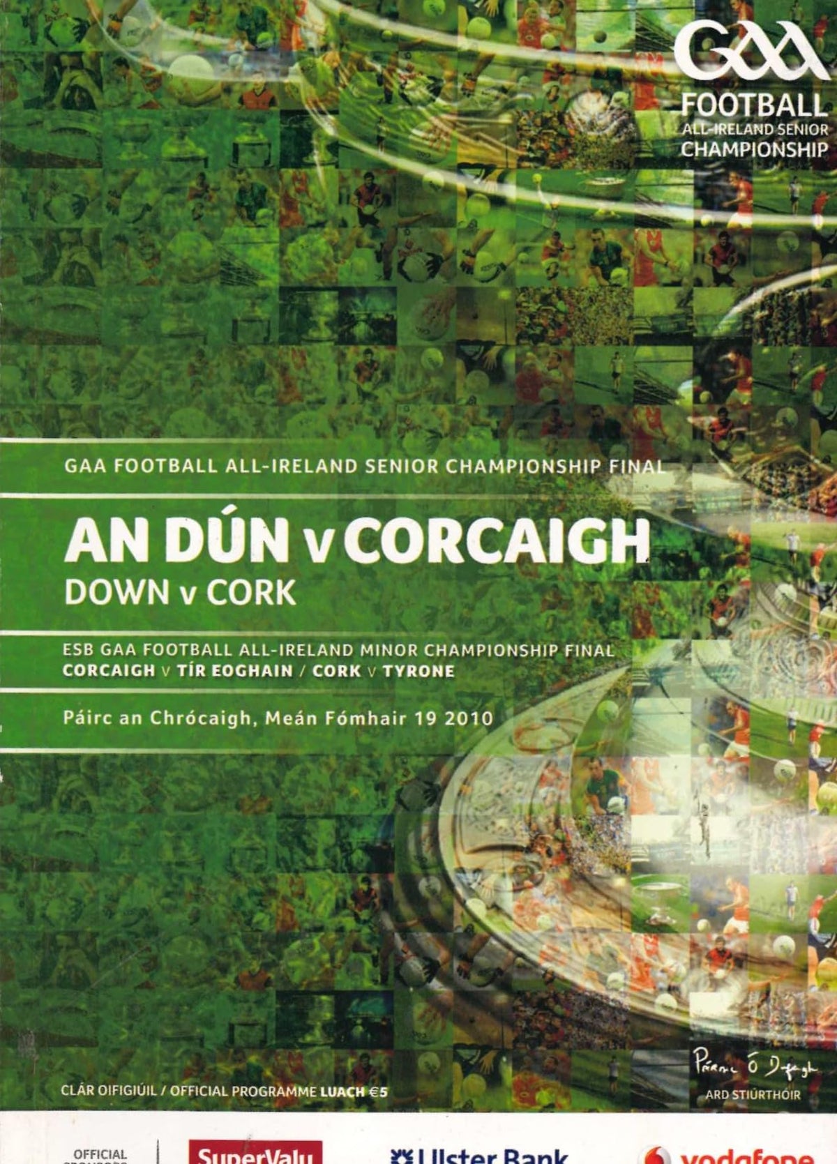 GAA All-Ireland Senior Football Championship final programme 2010: Down vs Cork (An Dún vs Corcaigh), Croke Park, 19 September 2010 — All-Ireland final; Down v Cork, Cork v Tyrone minor final