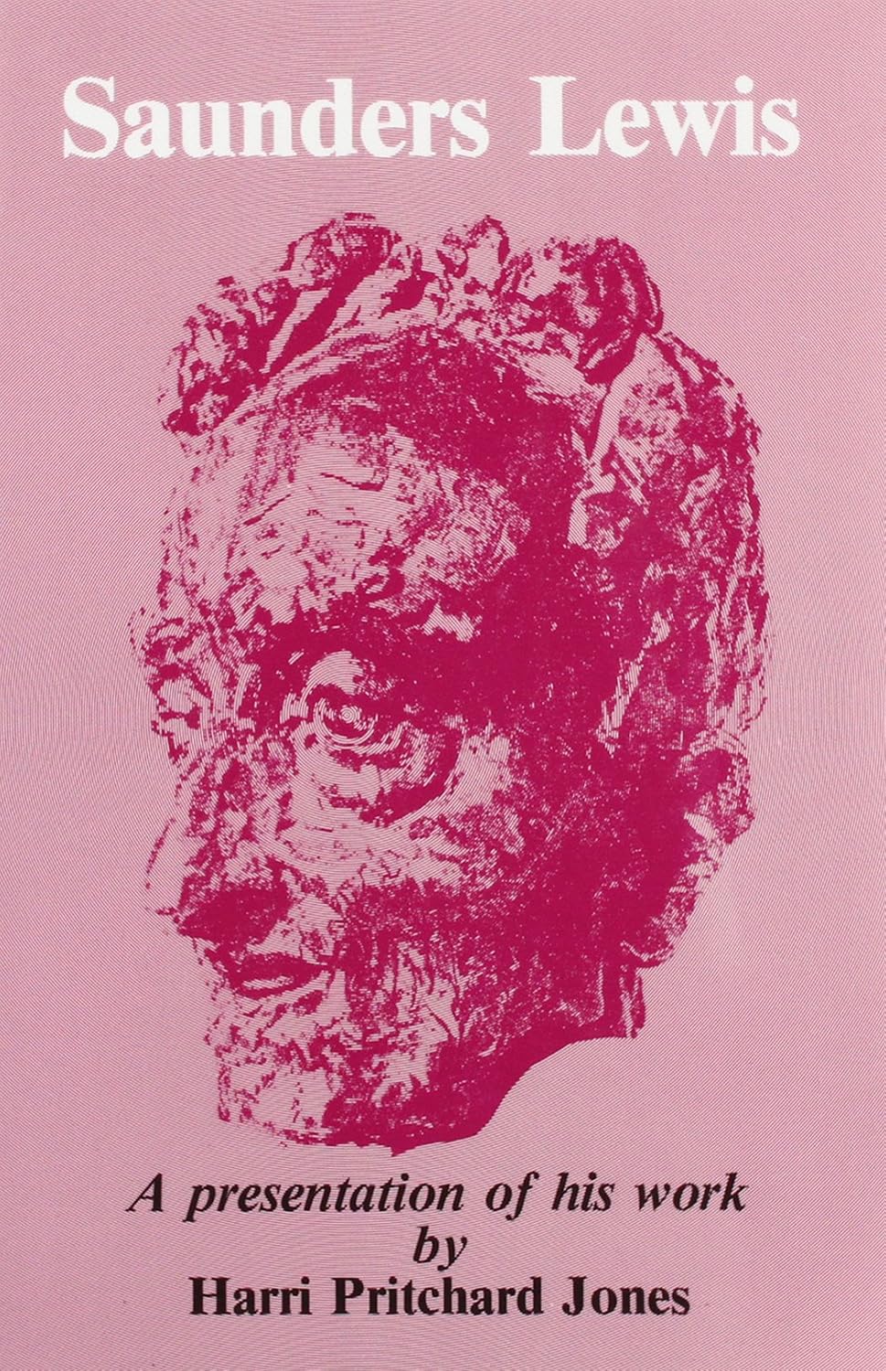 Saunders Lewis - A Presentation of his Work